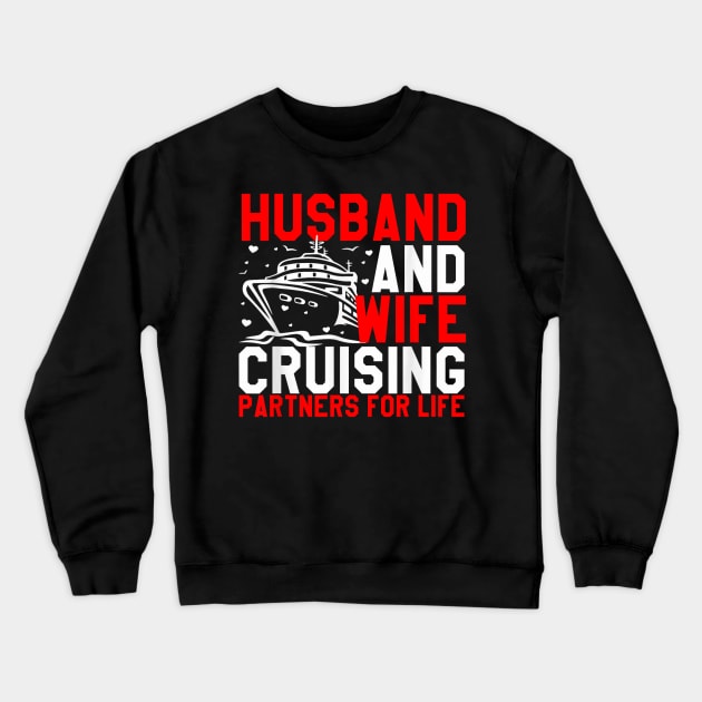 Husband And Wife Cruising Partners For Life Couple Cruise Crewneck Sweatshirt by elmiragokoryan